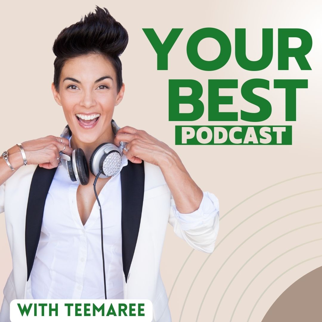 Your Best Podcast with Teemaree – Official Your Best Podcast with Teemaree - Official